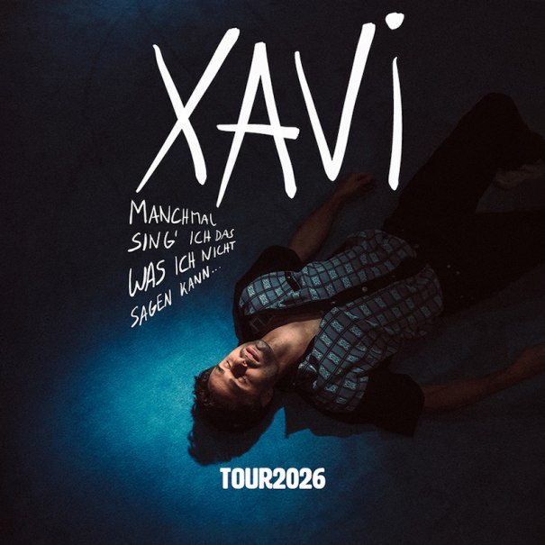 A man lies on a blue floor, surrounded by lettering: 'XAVI', 'Sometimes I sing what I can't say...', 'TOUR2026'., &copy; Music Circus Concertb&uuml;ro GmbH & Co. KG