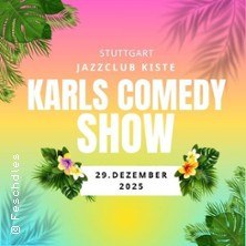 Buntes Plakat für Karls Comedy Show am 29. Dezember 2025 im Jazzclub Kiste Stuttgart, umrahmt von tropischen Blättern., © links im Bild