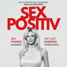 Ein Plakat mit dem Titel 'Sexpositiv' zeigt eine Frau im Vordergrund. Es wirbt f&uuml;r einen Stuttgarter Salonabend &uuml;ber Sex-Themen und offenen Austausch., &copy; links im Bild