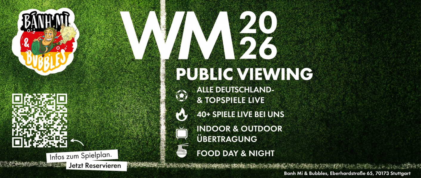 Werbung für Public Viewing der WM 2026 bei Banh Mi & Bubbles in Stuttgart. Alle Deutschland- und Topspiele live, Indoor & Outdoor Übertragung, Food Day & Night., © Banh Mi & Bubbles Werbung für Public Viewing der WM 2026 bei Banh Mi & Bubbles in Stuttgart. Alle Deutschland- und Topspiele live, Indoor & Outdoor Übertragung, Food Day & Night., © Banh Mi & Bubbles