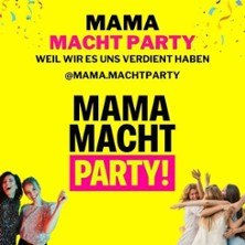 Yellow poster with the text 'Mama is partying', surrounded by celebrating women. Slogan: 'Because we deserve it'. Confetti in the background., © links im Bild Yellow poster with the text 'Mama is partying', surrounded by celebrating women. Slogan: 'Because we deserve it'. Confetti in the background., © links im Bild
