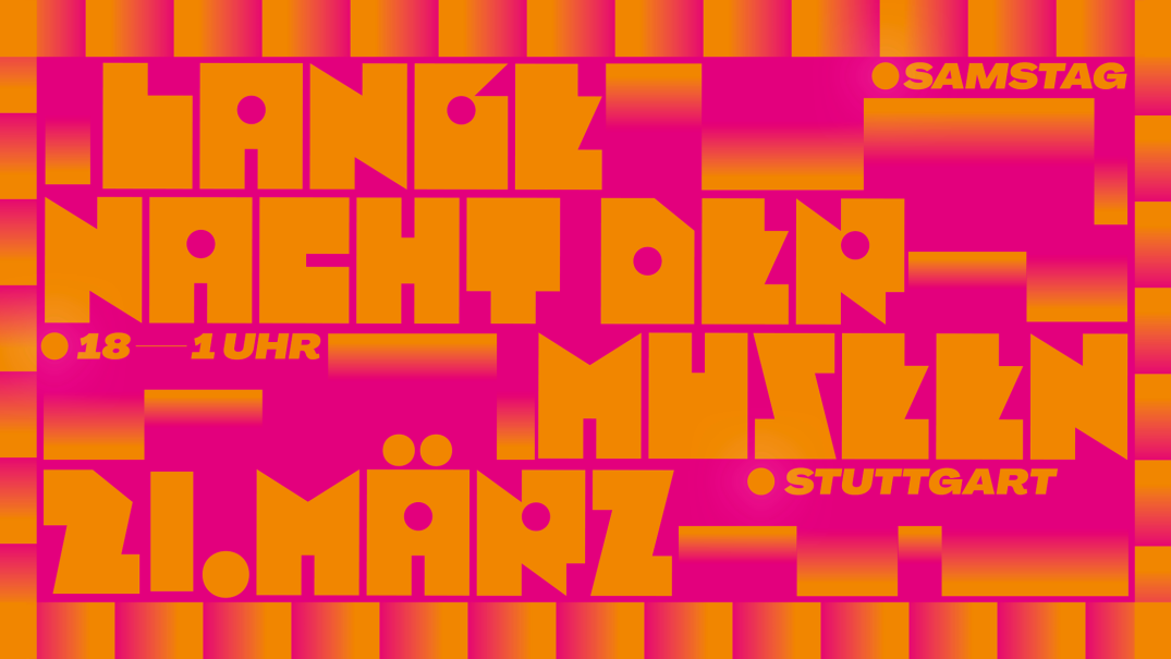 Colorful graphic with the text 'Lange Nacht der Museen 21. M&auml;rz Stuttgart'. The colors are bright orange and pink., &copy; PV Projekt Verlag GmbH