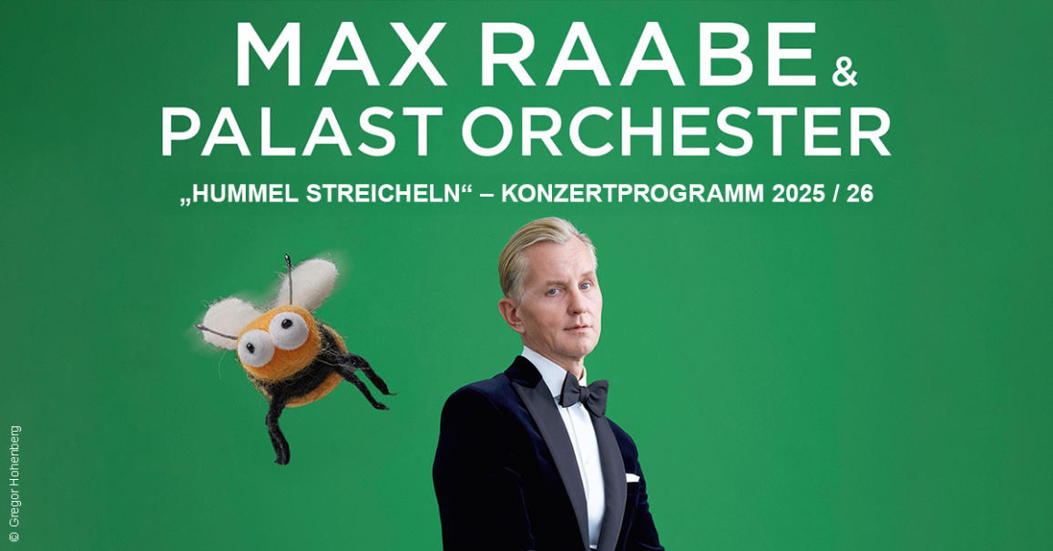 Plakat f&uuml;r das Konzertprogramm 2025/26 von Max Raabe & Palast Orchester mit dem Titel 'Hummel streicheln'., &copy; links im Bild