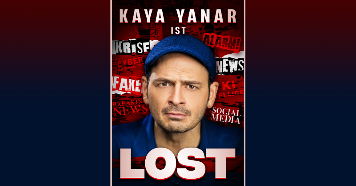 Kaya Yanar auf einem Plakat mit dem Titel 'Lost', umgeben von Schlagw&ouml;rtern wie 'Krise', 'Fake News' und 'Social Media'., &copy; links im Bild