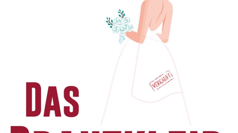 Illustration einer Braut im weißen Kleid mit Blumenstrauß. Auf dem Kleid steht 'VERKAUFT'. Der Titel 'Das Brautkleid' ist in großen Buchstaben zu sehen., © Theaterschiff Stuttgart Illustration einer Braut im weißen Kleid mit Blumenstrauß. Auf dem Kleid steht 'VERKAUFT'. Der Titel 'Das Brautkleid' ist in großen Buchstaben zu sehen., © Theaterschiff Stuttgart