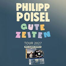 Philipp Poisel - "Gute Zeiten" Tour 2027, © links im Bild Philipp Poisel - "Gute Zeiten" Tour 2027, © links im Bild