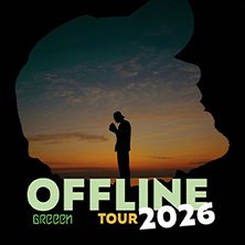 Schattenriss einer Person vor einem Sonnenuntergang, umgeben von Text: 'GReeeN OFFLINE Tour 2026'., &copy; links im Bild
