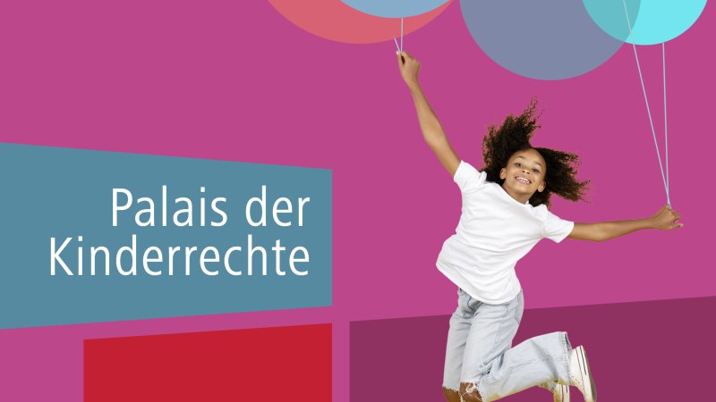 Ein Kind springt mit bunten Luftballons vor einem pinken Hintergrund. Text: Palais der Kinderrechte., © StadtPalais Ein Kind springt mit bunten Luftballons vor einem pinken Hintergrund. Text: Palais der Kinderrechte., © StadtPalais