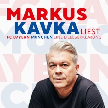 Markus Kavka - FC Bayern - Eine Liebeserkl&auml;rung, &copy; links im Bild