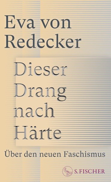 Buchcover von Eva von Redeckers 'Dieser Drang nach H&auml;rte' mit dem Untertitel '&Uuml;ber den neuen Faschismus'., &copy; Literaturhaus Stuttgart