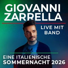 Werbung f&uuml;r Giovanni Zarrella Konzert 'Eine italienische Sommernacht 2026' mit dem Text 'Live mit Band'. Hintergrund in Gr&uuml;n und Blau., &copy; links im Bild