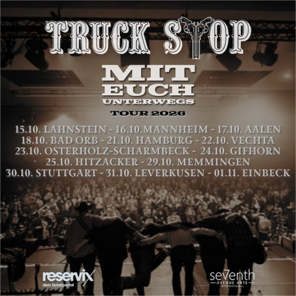 Plakat der "Truck Stop" Tour 2026 mit Tourdaten und St&auml;dten. Im Hintergrund eine verschwommene Menschenmenge bei einem Konzert., &copy; Seventh Avenue Arts International GmbH