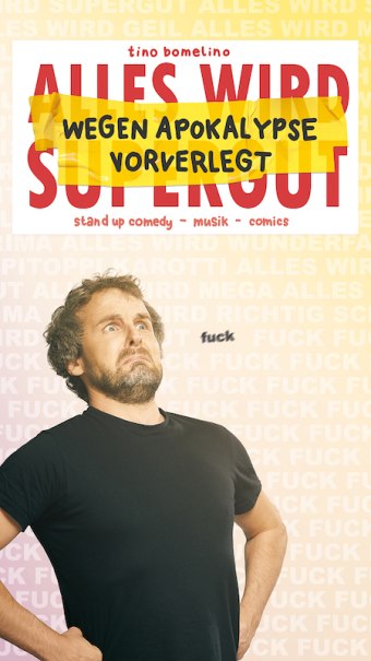 Plakat von Tino Bomelino mit dem Text 'Alles wird supergut' und 'Wegen Apokalypse vorverlegt'. Ein Mann schaut besorgt., © Rosenau Kultur e.V.