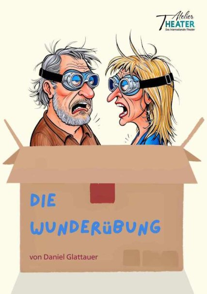 Ein streitendes Paar mit Schutzbrillen schaut aus einem Karton. Der Titel 'Die Wunderübung' und der Autor Daniel Glattauer sind zu sehen., © Theater Atelier Ein streitendes Paar mit Schutzbrillen schaut aus einem Karton. Der Titel 'Die Wunderübung' und der Autor Daniel Glattauer sind zu sehen., © Theater Atelier