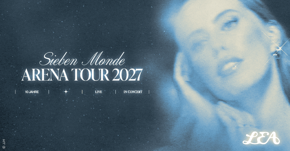 LEA - Sieben Monde Arena Tour 2027, © links im Bild LEA - Sieben Monde Arena Tour 2027, © links im Bild