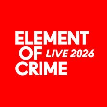 Wei&szlig;er Text 'Element of Crime Live 2026' auf rotem Hintergrund., &copy; links im Bild