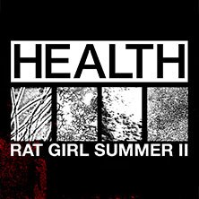 Health - Rat Girl Summer II, &copy; links im Bild
