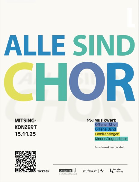 Plakat mit dem Text 'Alle sind Chor', Mitsingkonzert am 15.11.25, Musikwerk-Logo und QR-Code für Tickets., © Musikwerk Stuttgart e.V. Plakat mit dem Text 'Alle sind Chor', Mitsingkonzert am 15.11.25, Musikwerk-Logo und QR-Code für Tickets., © Musikwerk Stuttgart e.V.