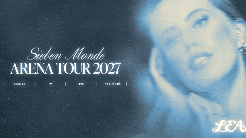 Poster f&uuml;r LEAs Sieben Monde Arena Tour 2027 mit einem verschwommenen Bild einer Frau und Tourdaten., &copy; links im Bild