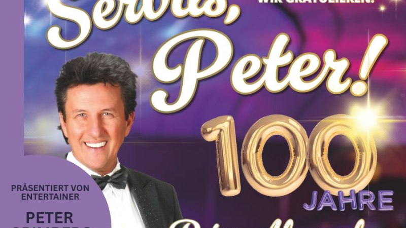 Poster mit dem Text 'Servus, Peter! 100 Jahre', pr&auml;sentiert von Entertainer Peter Grimberg, mit einem Mann im Anzug., &copy; Friedrichsbau Variet&eacute;