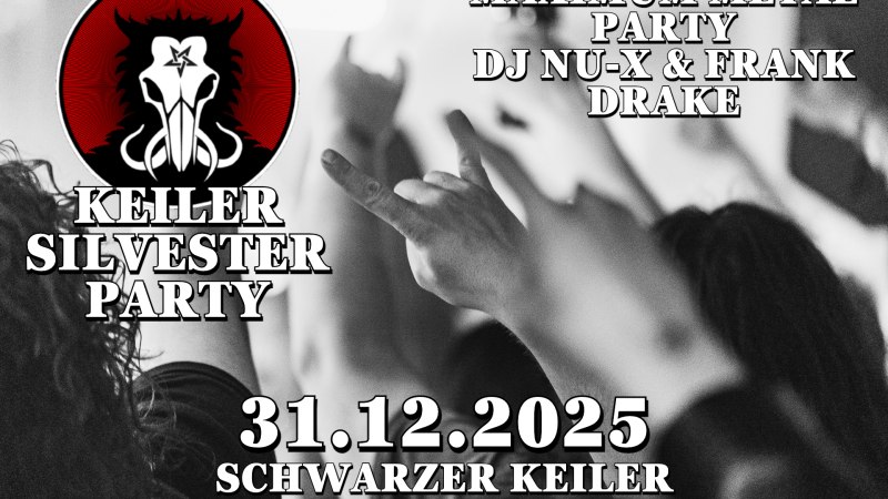 Werbung für die Keiler Silvester Party 2025 im Schwarzer Keiler Metal Club Stuttgart mit DJ Nu-X und Frank Drake., © Schwarzer Keiler, Stuttgart Werbung für die Keiler Silvester Party 2025 im Schwarzer Keiler Metal Club Stuttgart mit DJ Nu-X und Frank Drake., © Schwarzer Keiler, Stuttgart