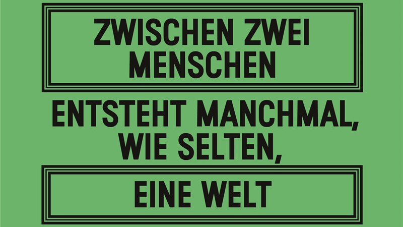Zwischen zwei Menschen entsteht manchmal, wie selten, eine Welt, &copy; W&uuml;rttembergische Staatstheater Stuttgart
